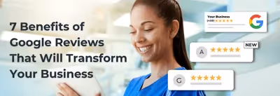 7 Benefits of Google Reviews - Importance & Advantages [2026]