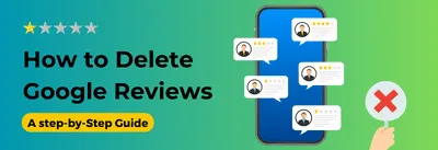 How to Delete Google Reviews in 7 Easy Steps