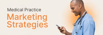 Medical Practice Marketing: 11 Proven Strategies and Ideas for 2026