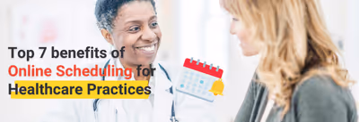 7 benefits of online scheduling for healthcare practices