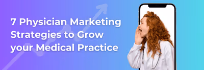 7 Physician Marketing Strategies to Grow your Medical Practice
