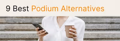 9 Best Podium Alternatives For Your Business Growth