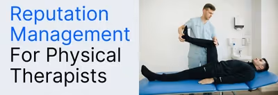 7 Proven Reputation Management Strategies for Physical Therapists