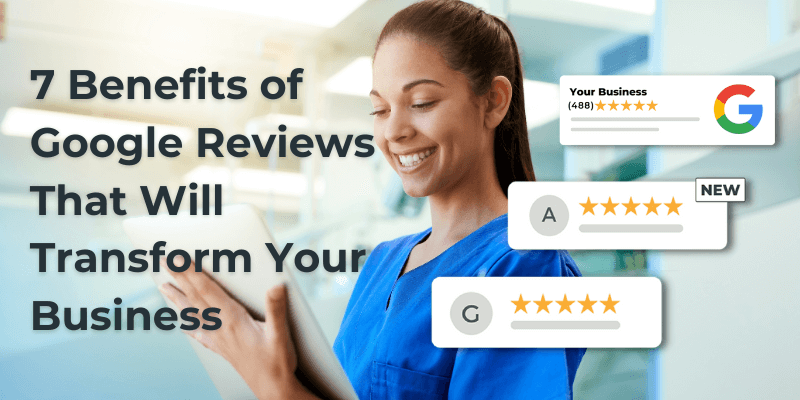 7 Benefits of Google Reviews