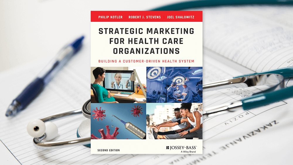 Strategic Marketing For Health Care Organizations