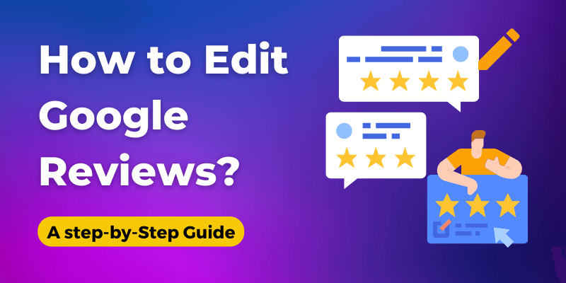 How to Edit Google Reviews?
