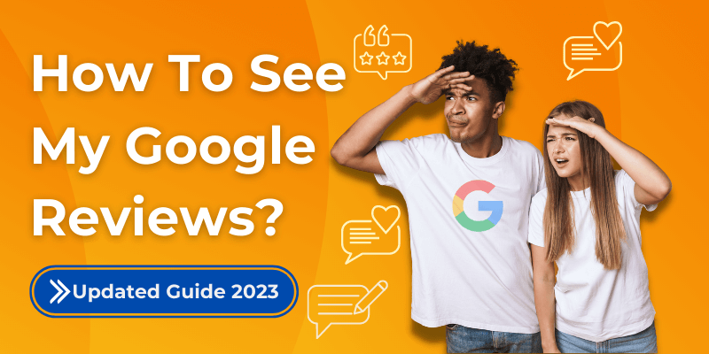 How to See My Google Reviews?