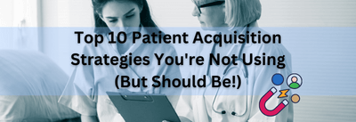 10 Patient Acquisition Strategies