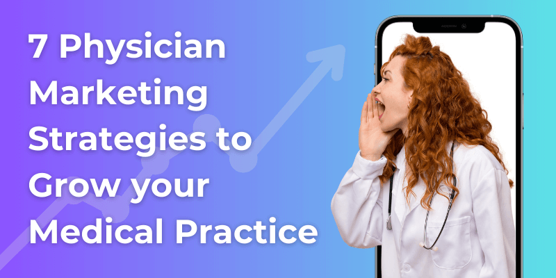 7 Physician Marketing Strategies to Grow your Medical Practice